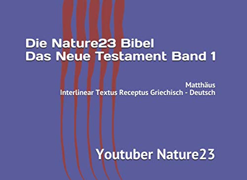 Die Nature23 Bibel Das Neue Testament Band 1: Matthäus Interlinear Textus Receptus Griechisch - Deutsch