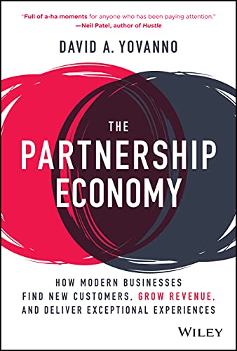 The Partnership Economy: How Modern Businesses Find New Customers, Grow Revenue, and Deliver Exceptional Experiences von Wiley