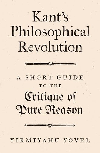Kant's Philosophical Revolution: A Short Guide to the Critique of Pure Reason von Princeton University Press