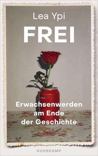 Frei: Erwachsenwerden am Ende der Geschichte von Suhrkamp Verlag AG