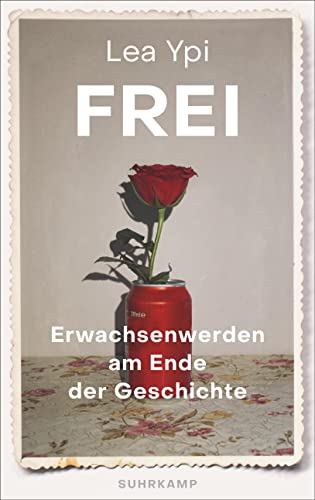 Frei: Erwachsenwerden am Ende der Geschichte Frei: Erwachsenwerden am Ende der Geschichte