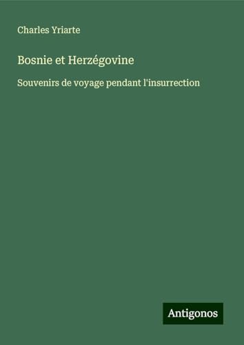 Bosnie et Herzégovine: Souvenirs de voyage pendant l'insurrection