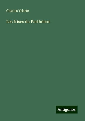 Les frises du Parthénon von Antigonos Verlag