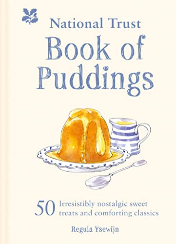 The National Trust Book of Puddings: 50 irresistibly nostalgic sweet treats and comforting classics The National Trust Book of Puddings: 50 irresistibly nostalgic sweet treats and comforting classics