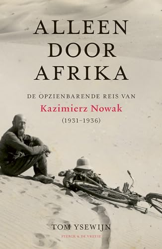 Alleen door Afrika: de opzienbarende reis van Kazimierz Nowak (1931-1936) von Sterck & De Vreese