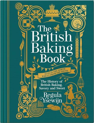 The British Baking Book: The History of British Baking, Savory and Sweet