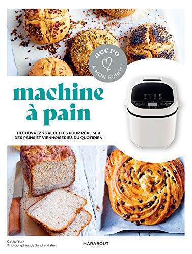 Accro à mon robot - Machine à pain: Découvrez 75 rectettes pour réaliser des pains et viennoiseries du quotidien von MARABOUT