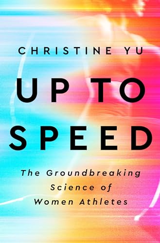 Up to Speed: The Groundbreaking Science of Women Athletes von Riverhead Books