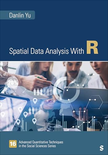 Spatial Data Analysis With R (Advanced Quantitative Techniques in the Social Sciences, 16) von SAGE Publications, Inc