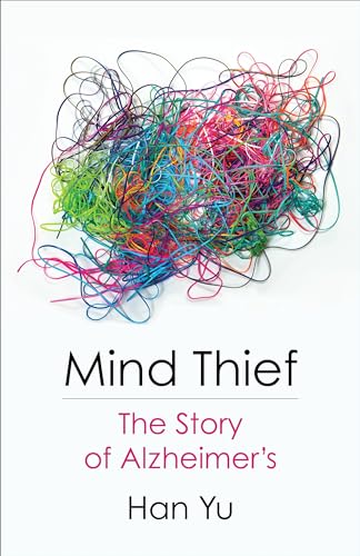 Mind Thief: The Story of Alzheimer's von Columbia University Press