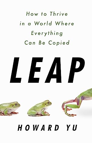 Leap: How to Thrive in a World Where Everything Can Be Copied