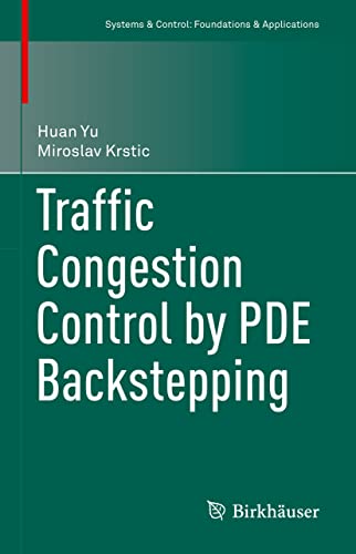 Traffic Congestion Control by PDE Backstepping (Systems & Control: Foundations & Applications) von Birkhäuser