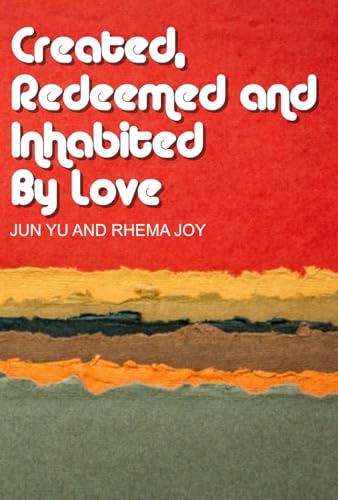 Created, Redeemed and Inhabited by Love von imprint