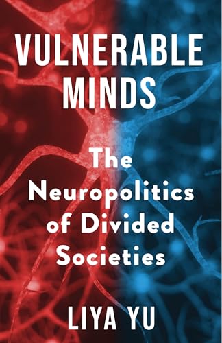 Vulnerable Minds: The Neuropolitics of Divided Societies