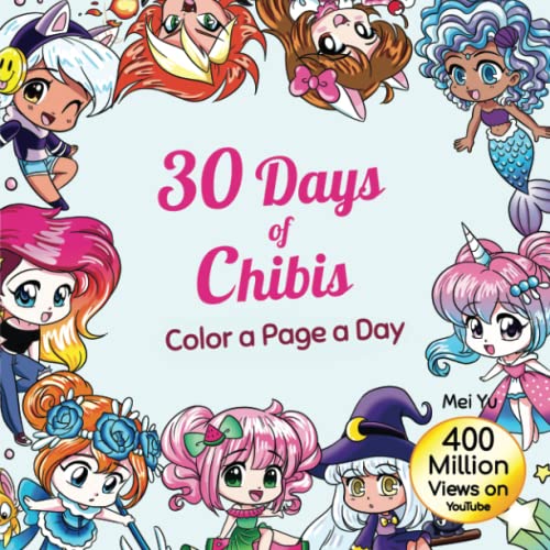 30 Days of Chibis: Color a Page a Day: Daily Coloring Book: Relaxing Coloring Pages + Art Therapy for Adults, Teens, & Kids 30 Days of Chibis: Color a Page a Day: Daily Coloring Book: Relaxing Coloring Pages + Art Therapy for Adults, Teens, & Kids