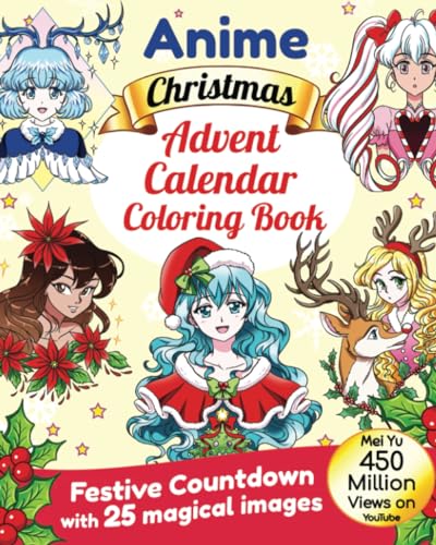 Anime Christmas Advent Calendar Coloring Book: Festive Countdown with 25 Magical Images Anime Christmas Advent Calendar Coloring Book: Festive Countdown with 25 Magical Images