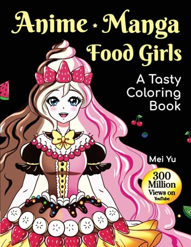 Anime Manga Food Girls: A Tasty Coloring Book (Large Softcover): Anime Manga Adult Coloring Book with Fun Coloring Pages of Beautiful Anime Girls, ... (Large Softcovers + Hardcovers), Band 9)