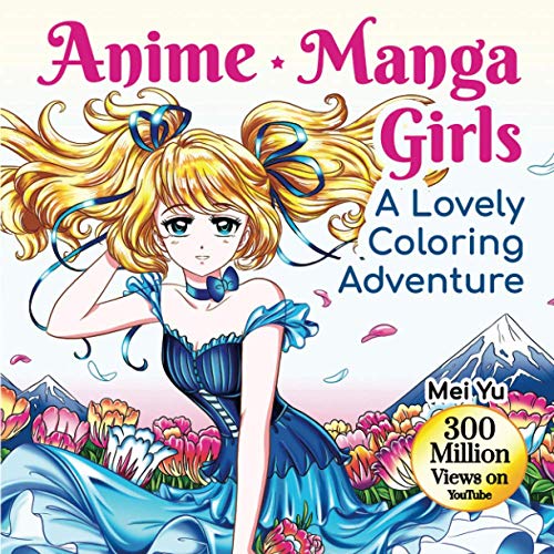 Anime Manga Girls: A Lovely Coloring Adventure: Gorgeous Anime Manga Coloring Book with Fun & Relaxing Coloring Pages & Stress-Relieving Designs of ... (Mei Yu's Inspiring Coloring Books, Band 7) von Mei Yu Art Inc.