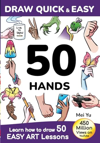 Draw Quick & Easy 50 Hands: Learn how to draw 50 easy art lessons Draw Quick & Easy 50 Hands: Learn how to draw 50 easy art lessons von Mei Yu Art Inc.