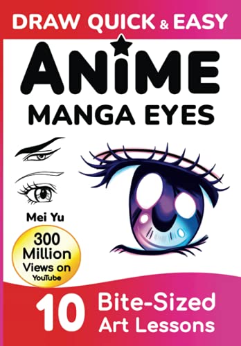 Draw Quick & Easy Anime Manga Eyes: How to Draw Anime Manga Eyes Step by Step Art Lessons for Kids, Teens, Beginners - Easy Drawing Book Draw Quick & Easy Anime Manga Eyes: How to Draw Anime Manga Eyes Step by Step Art Lessons for Kids, Teens, Beginners - Easy Drawing Book