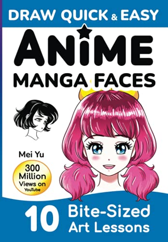 Draw Quick & Easy Anime Manga Faces: How to Draw Faces Step by Step: Anime Manga Art Lessons for Kids, Teens, Beginners - Easy Drawing Book Draw Quick & Easy Anime Manga Faces: How to Draw Faces Step by Step: Anime Manga Art Lessons for Kids, Teens, Beginners - Easy Drawing Book von Mei Yu Art Inc.