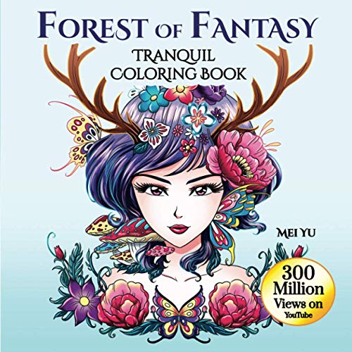Forest of Fantasy: Tranquil Coloring Book: Relaxing Fantasy Coloring Book for Adults with Beautiful Designs of Mythical Creatures, Gorgeous Girls, & ... (Mei Yu's Inspiring Coloring Books, Band 9)