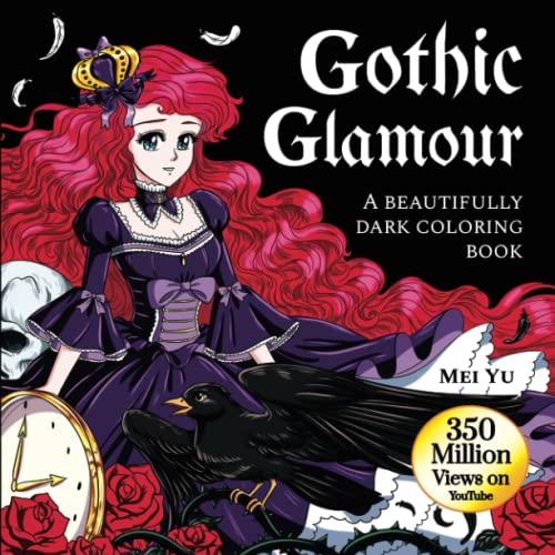 Gothic Glamour: A Beautifully Dark Coloring Book: Creepy Cute Coloring Book with Gothic Dark Beautiful Women, Scenery, Goth Characters, & Spooky Anime Manga Girls for Teens, Young Adults, Grown-Ups Gothic Glamour: A Beautifully Dark Coloring Book: Creepy Cute Coloring Book with Gothic Dark Beautiful Women, Scenery, Goth Characters, & Spooky Anime Manga Girls for Teens, Young Adults, Grown-Ups