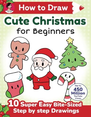 How to Draw Cute Christmas for Beginners: 10 Super Easy Bite-Sized Step by Step Drawings (How to Draw Cute Anything for Beginners, Band 11) von Mei Yu Art Inc.