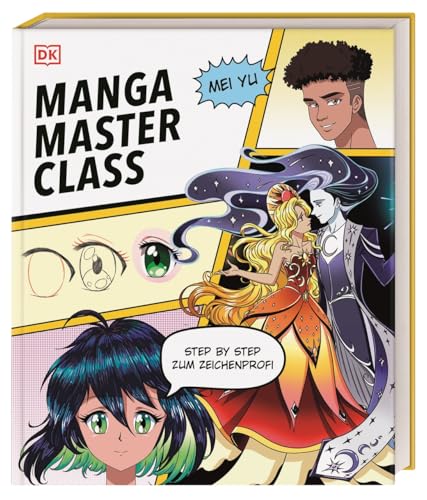 Manga Masterclass: Step by step zum Zeichenprofi: Manga zeichnen für Anfänger*innen mit Manga-Expertin Mei Yu in 50 anschaulichen Lektionen Manga Masterclass: Step by step zum Zeichenprofi: Manga zeichnen für Anfänger*innen mit Manga-Expertin Mei Yu in 50 anschaulichen Lektionen von Dorling Kindersley Verlag