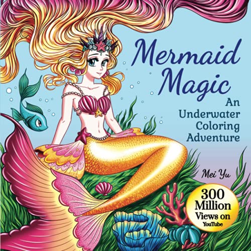 Mermaid Magic: An Underwater Coloring Adventure: Mermaid Coloring Book with Beautiful Anime Manga Fantasy Coloring Page Designs for Hours of ... (Mei Yu's Inspiring Coloring Books, Band 10)