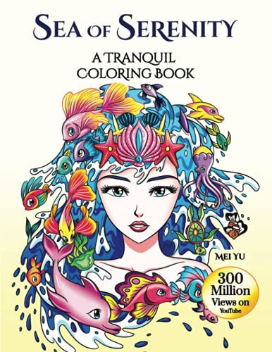 Sea of Serenity: A Tranquil Coloring Book (Large Softcover): Relaxing Fantasy Adult Coloring Book with Beautiful Designs of Ocean & Marine Scenery, ... (Large Softcovers + Hardcovers), Band 8) von Mei Yu Art Inc.