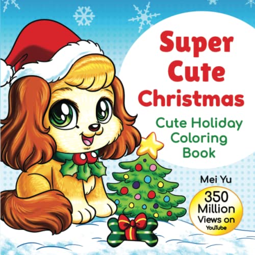 Super Cute Christmas: Cute Holiday Coloring Book: Cute Coloring Book with Coloring Pages of Kawaii Holiday Animals, Cuddly Pets, & Winter Scenes for ... Baby Animals, Chibi Holidays, & Cute Cartoons Super Cute Christmas: Cute Holiday Coloring Book: Cute Coloring Book with Coloring Pages of Kawaii Holiday Animals, Cuddly Pets, & Winter Scenes for ... Baby Animals, Chibi Holidays, & Cute Cartoons