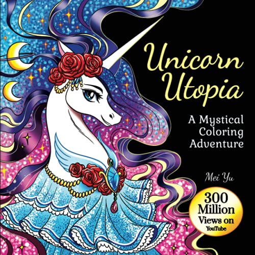 Unicorn Utopia: A Mystical Coloring Adventure: Unicorn Coloring Book with Cute, Pretty Coloring Pages filled with Fantasy & Mythical Designs of ... (Mei Yu's Inspiring Coloring Books, Band 11)