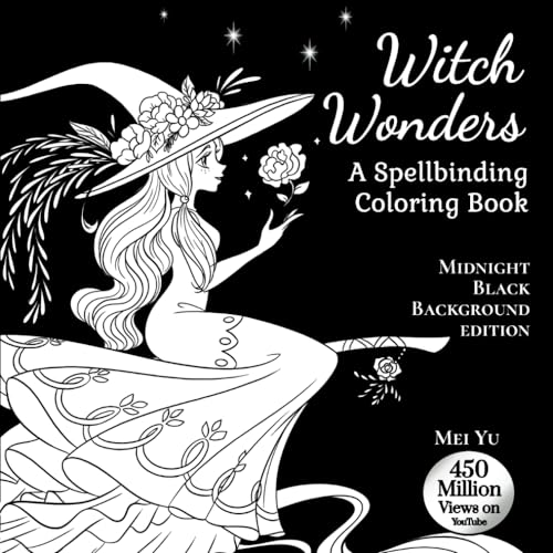 Witch Wonders: A Spellbinding Coloring Book: Midnight Black Background Edition Witch Wonders: A Spellbinding Coloring Book: Midnight Black Background Edition von Mei Yu Art Inc.
