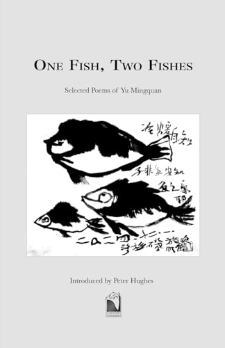 One Fish,Two Fish: Selected Poems of Yu Mingquan von Cam Rivers Publishing
