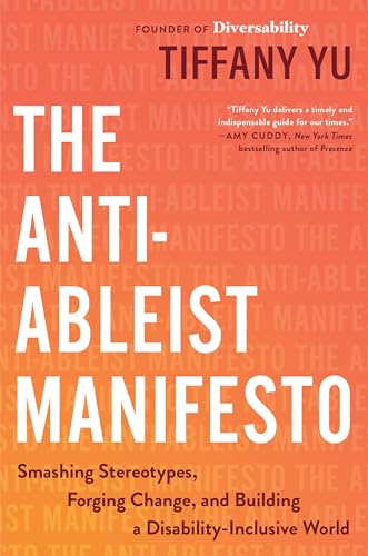 The Anti-Ableist Manifesto: Smashing Stereotypes, Forging Change, and Building a Disability-Inclusive World The Anti-Ableist Manifesto: Smashing Stereotypes, Forging Change, and Building a Disability-Inclusive World