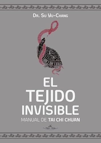 El Tejido Invisible: Manual de Tai Chi Chuan von Vision Libros