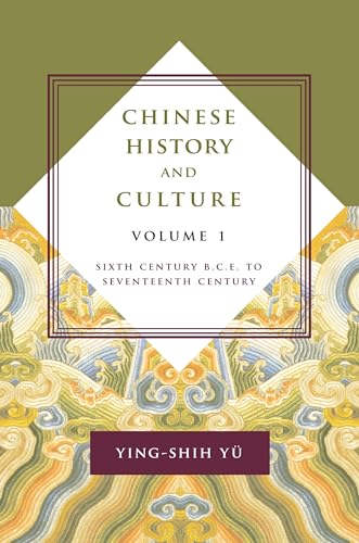 Chinese History and Culture: Seventeenth Century Through Twentieth Century, Volume 2: Sixth Century B.C.E. to Seventeenth Century, Volume 1 (Masters of Chinese Studies)