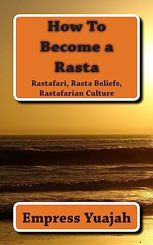 How To Become a Rasta: rastafari religion, rastafarian beliefs, and rastafarian overstanding von CREATESPACE