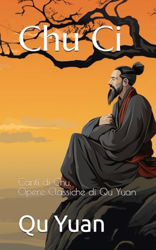Chu Ci: Canti di Chu, Opere Classiche di Qu Yuan von Independently published