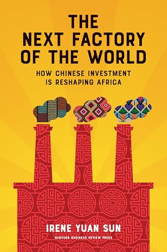 Next Factory of the World: How Chinese Investment Is Reshaping Africa von Harvard Business Review Press
