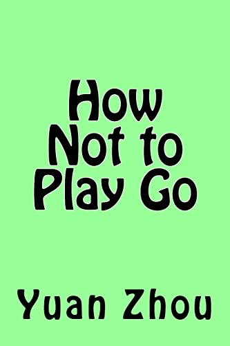 How Not to Play Go von CREATESPACE