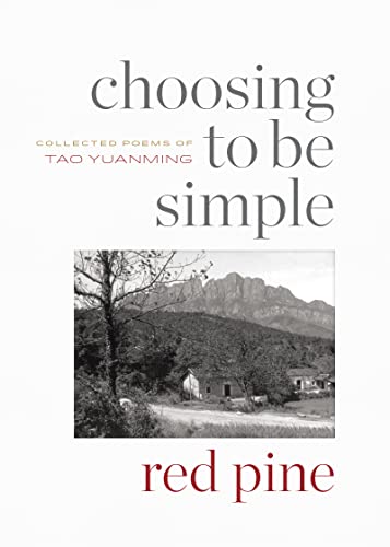 Choosing to Be Simple: Collected Poems of Tao Yuanming von Copper Canyon Press