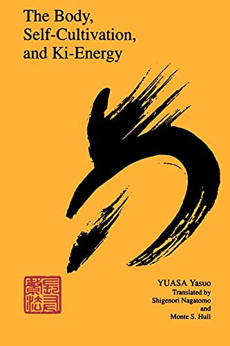 The Body, Self-Cultivation, and Ki-Energy (Suny Series, the Body in Culture, History, and Religion) von State University of New York Press