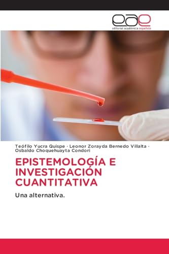 EPISTEMOLOGÍA E INVESTIGACIÓN CUANTITATIVA: Una alternativa. von Editorial Académica Española
