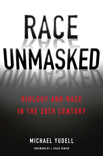 Race Unmasked: Biology and Race in the Twentieth Century (Race, Inequality, and Health, Band 6)