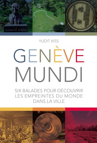 Genève Mundi: six balades pour découvrir les empreintes du monde dans la ville von Editions Slatkine