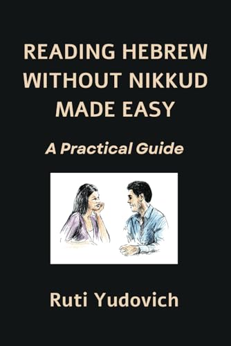 Reading Hebrew Without Nikkud Made Easy: A Practical Guide von 10;1-7334812-6-5