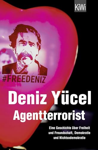 Agentterrorist: Eine Geschichte über Freiheit und Freundschaft, Demokratie und Nichtsodemokratie von Kiepenheuer & Witsch GmbH