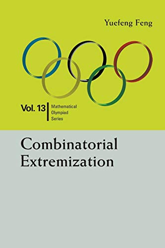 Combinatorial Extremization: In Mathematical Olympiad and Competitions von World Scientific Publishing Company